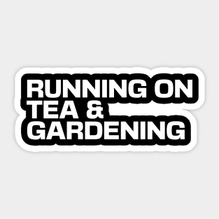 Running on Tea & Gardening Sticker